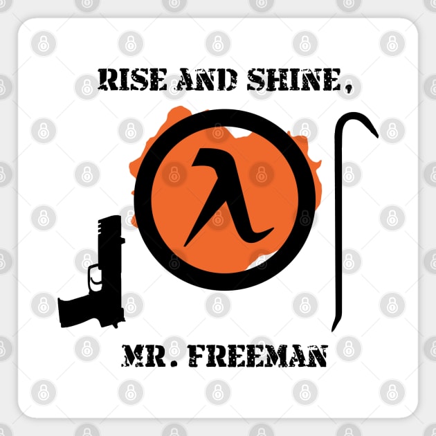 Half-Life 2 Quote: Rise and shine, Mr. Freeman. Magnet by SPACE ART & NATURE SHIRTS 